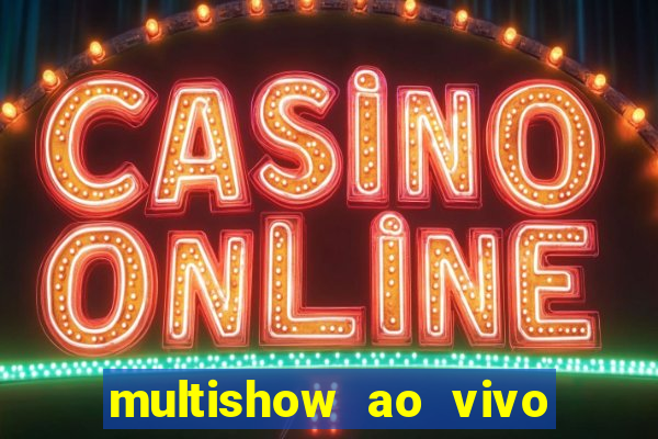 multishow ao vivo gratis online